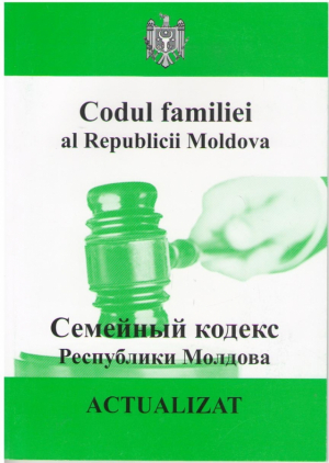 Codul familiei al Republicii Moldova  Actualizat la 01.03.2016