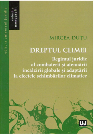 Dreptul climei   Regimul juridic al combaterii si atenuarii incalzirii globale si adaptrii la efectele schimbarilor climatice
