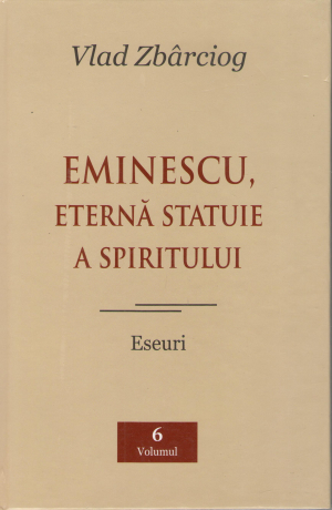 eminescu eterna statuie a spiritului eseuri volumul 6