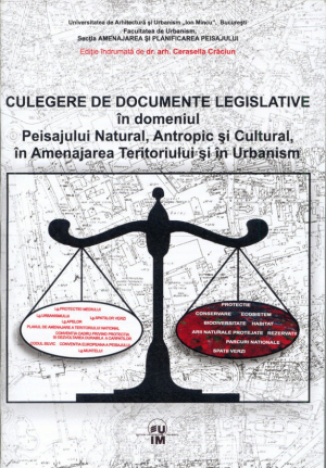 Culegere de documente legislative in domeniul peisajului natural, antropic si cultural, in amenajarea teritoriului si in urbanism