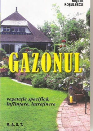 Gazonul . Vegetatie specifica , infiintare , intretinere