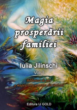 Magia prosperarii familiei Volumul I