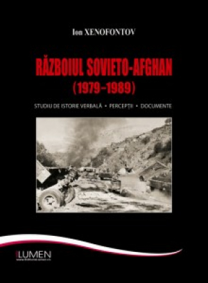 Razboiul sovieto-afghan (1979-1789) Studiu de istorie verbala Perceptii Documente