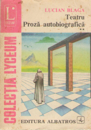 Lucian Blaga  Teatru  Proza autobiografica  Vol.2