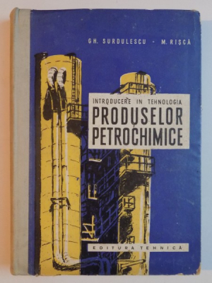 INTRODUCERE IN TEHNOLOGIA PRODUSELOR PETROCHIMICE
