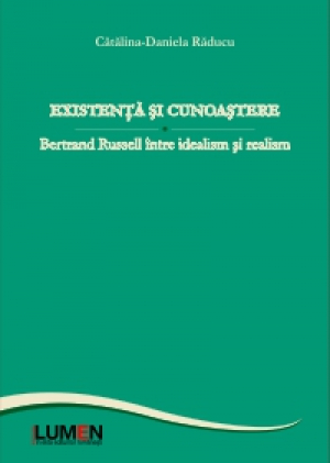 Existenţă şi cunoaştere. Bertrand Russell între idealism şi realism