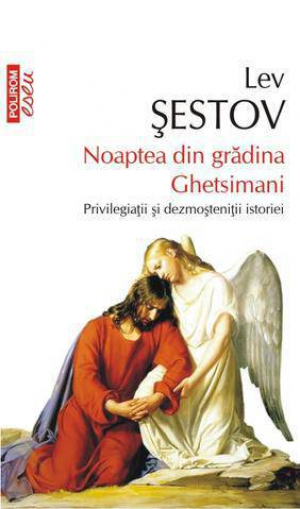 Noaptea din gradina Ghetsimani. Privilegiatii si dezmostenitii istoriei