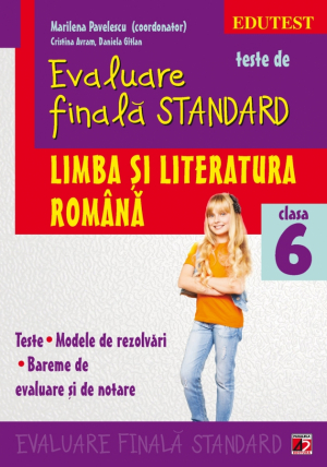 Teste de evaluare finală standard - Limba și literatura română - Clasa 6