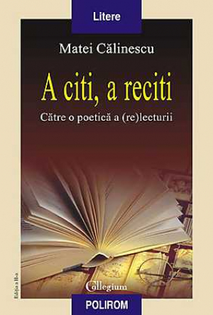 A citi, a reciti Catre o poetica a (re)lecturii