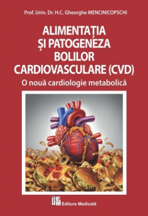 Alimentația și patogeneza bolilor cardiovasculare - O nouă cardiologie metabolică