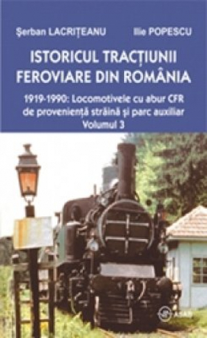 istoricul tractiunii feroviare din Romania 1919-1990. Locomotiva cu abur CFR (vol II)