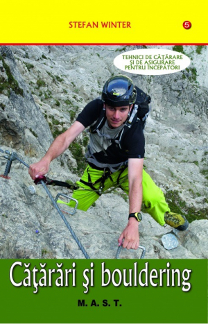 Catarari si bouldering. Tehnici de catarare si asigurare pentru incepatori