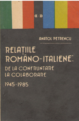 Relatiile romano-italiene de la confruntare la colaborare