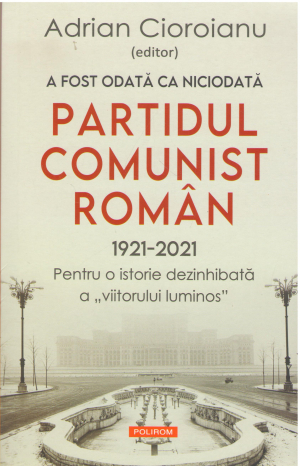 a fost o data ca niciodada..partidul comunist roman 1921-2021