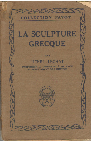 la sculpture grecque Histoire sommaire de son progres, de son esprit, de ses creations