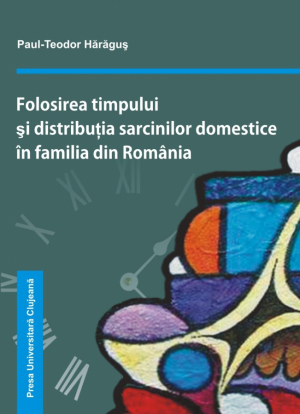 Folosirea timpului si distributia sarcinilor domestice in familiile din Romania