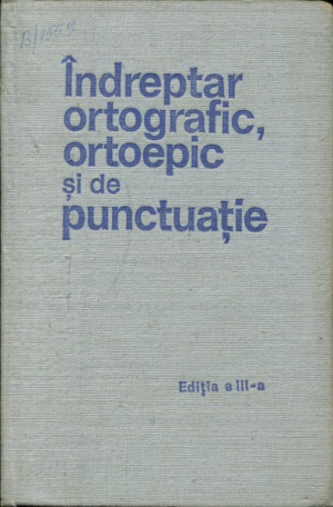 Indreptar ortografic, ortopedic si de punctuatie