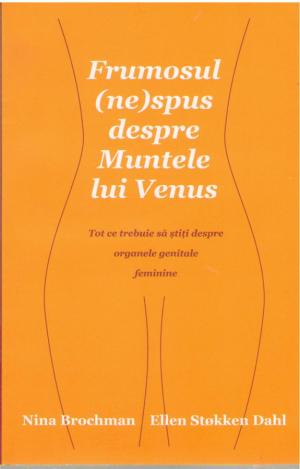 Frumosul (ne)spus despre Muntele lui Venus  Tot ce trebuie sa stiti despre organele genitale feminine