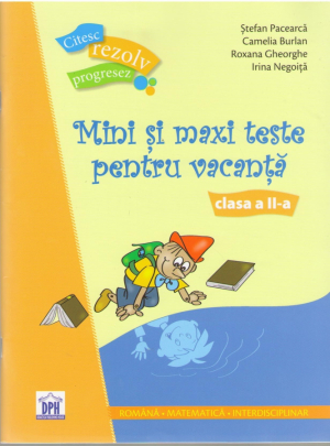 Mini și maxi teste pentru vacanță , clasa a II-a