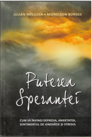 puterea sperantei  cum sa invingi depresia, anxietatea, sentimentul de vinovatie si stressul