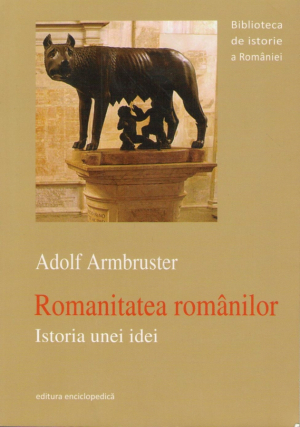 Romanitatea romanilor Istoria unei idei