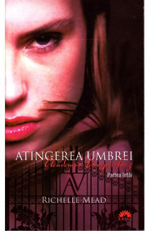 Academia Vampirilor Volumul 3 Atingerea Umbrei Partea i-a