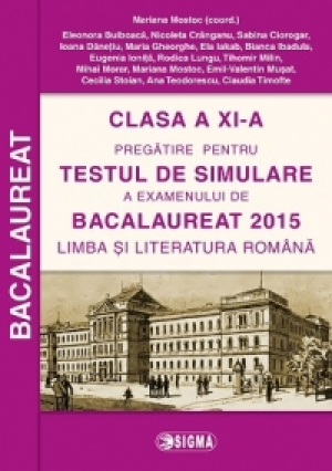 Clasa a XI-a - Pregatire pentru TESTUL DE SIMULARE a examenului de Bacalaureat 2015 - Limba si Literatura Romana