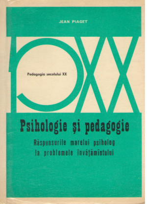 Psihologie si pedagogie  Raspunsurile marelui psiholog la problemele invatamintului