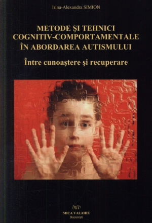 Metode si tehnici cognitiv-comportamentale in abordarea autismului  Intre cunoastere si recuperare