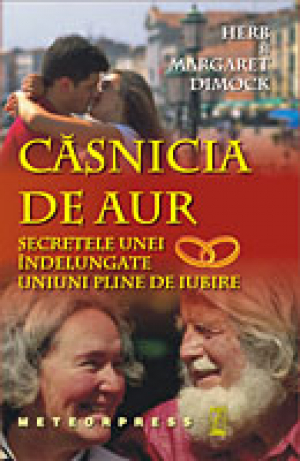 Casnicia de aur - Secretele unei indelungate uniuni pline de iubire