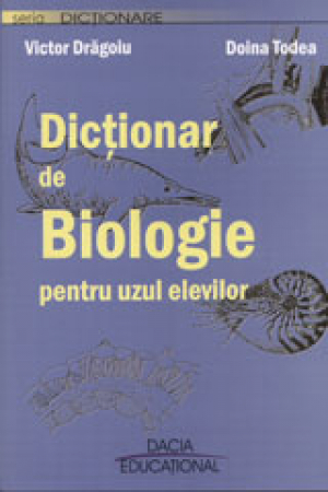 Dictionar de Biologie pentru uzul elevilor