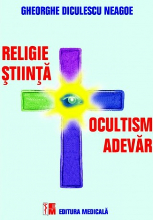 Religie, ştiinţă, ocultism, adevăr