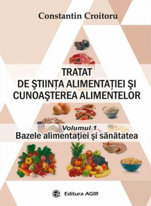 Tratat de stiinta alimentatiei si cunoasterea alimentelor Vol.1 Bazele alimentatiei si sanatatea