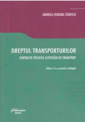 Dreptul transporturilor. Contracte specifice activitatii de transport   Editia a 5-a