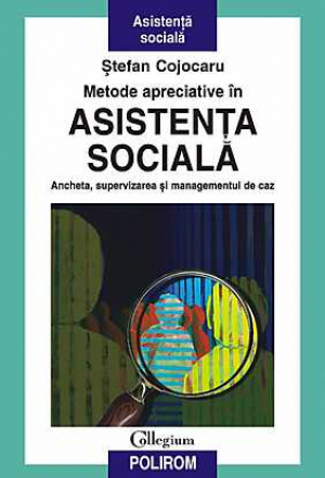Metode apreciative in asistenta sociala. Ancheta, supervizarea si managementul de caz