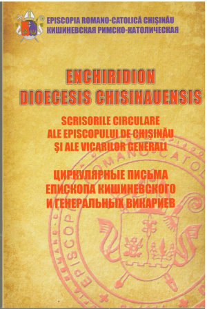 enchiridion dioecesis chisinauesis scrisorile circulare ale episcopului de chisinau si ale vicarilor generali циркулярные письма епископа кишиневского и генеральных викариев (bis1)