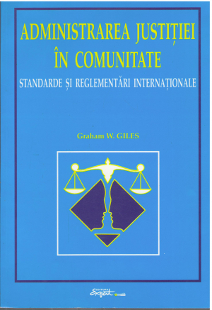 administrarea justitiei in comunitate standarde si reglementari internationale editia a II-a revazuta si adaugita