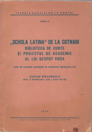 Schola Latina de la Cotnari  Biblioteca de curte si proiectul de Academie al lui Despot Voda zori de cultura umanista in moldova secolului xvi