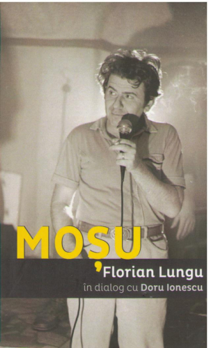 Mosu  Florian Lungu in dialog cu Doru Ionescu