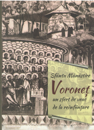 Sfanta Manastire Voronet  Un sfert de veac de la reinfiintare