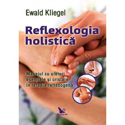 Reflexologia holistica Masajul cu uleiuri esentiale si cristale in terapia reflexogena