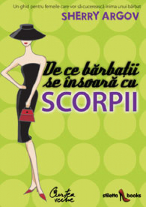 De ce barbatii se insoara cu scorpii un ghid pentru femeile care vor sa cucereasca inima unui barbat