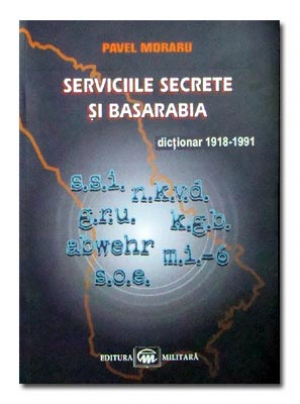 Serviciile secrete si Basarabia  Dictionar 1918-1991