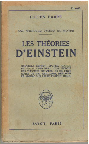les theories d`einstein Nouvelle edition epuree, accrue de notes liminaires, d`un expose des theories de weyl, et de trois notes de MM. Guillaume, Brillouin et sagnac sur leurs propres idees