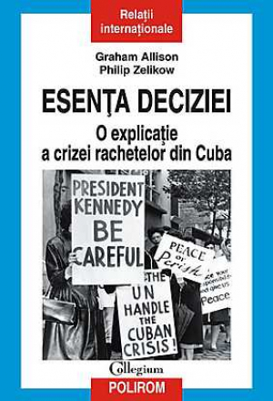 Esenta deciziei. O explicatie a crizei rachetelor din Cuba