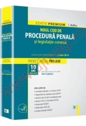 Noul Cod de procedura penala si legislatie conexa. Editie PREMIUM