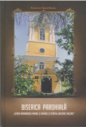 biserica parohiala sfintii arhangheli mihail si gavriil si sfantul mucenic valerie