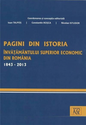 Pagini din istoria invatamintului superior economic din Romania 1843-2013 (include CD)
