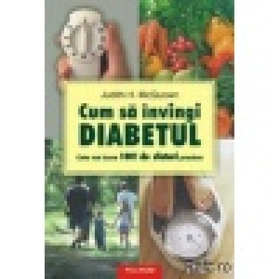 Cum să învingi diabetul. Cele mai bune 101 de sfaturi