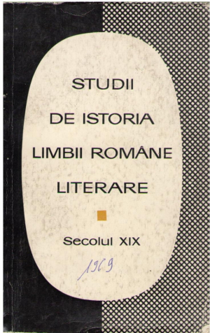 Studii de Istoria Limbii Române Literare Secolul XIX